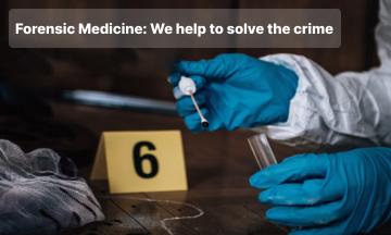 Forensic Medicine: We help to solve the crime